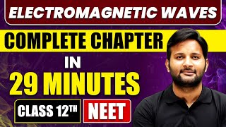 ELECTROMAGNETIC WAVES in 29 Minutes  Full Chapter Revision  Class 12th NEET [upl. by Drofwarc]