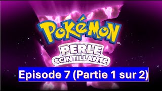 Pokémon Perle Scintillante  Episode 07 Partie 1 sur 2 [upl. by Chemesh]