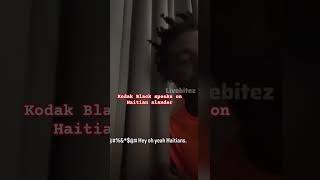 Kodak Black speaks on Haitian Slander white gremlin [upl. by Thordis]