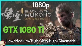 Nvidia GTX 1080 Ti 11GB  Black Myth Wukong Benchmark Tool Test 1080p [upl. by Elvira215]