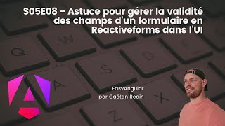 S05E08  Astuce pour gérer la validité des champs dun formulaire en Reactiveforms dans lUI [upl. by Lohcin]