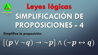 SIMPLIFICACION DE PROPOSICIONES LOGICAS  LEYES LOGICAS  BICONDICIONAL SI Y SOLO SI  VÍDEO 4 [upl. by Hirsh]