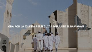 Oremos por la Iglesia Perseguida en el Ramadán [upl. by Gerbold]