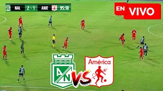 🔴 ATLÉTICO NACIONAL VS AMÉRICA DE CALI PARTIDO DE HOY EN VIVO Y EN DIRECTO  FECHA 2 LIGA BETPLAY 24 [upl. by Weiler]