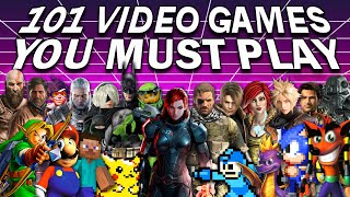 101 Video Games That Everyone Should Play At Least Once [upl. by Eelarbed]