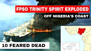 FPSO TRINITY SPIRIT exploded at Ukpokiti terminal off the coast of Nigeria  10 feared dead [upl. by Aihsel]