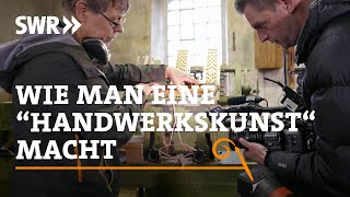 Wie man eine Handwerkskunst macht  SWR Handwerkskunst [upl. by Keeryt]