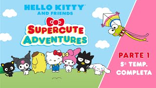 Hello Kitty and Friends  Supercute Adventures  5ª TEMP COMPLETA  PARTE 1  27 min de diversión [upl. by Alak]