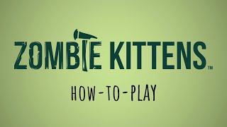 Zombie Kittens How to Play [upl. by Modern692]