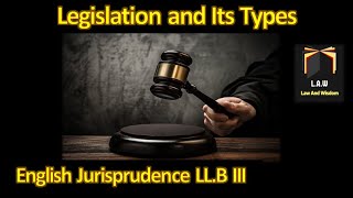 Legislation and Its Types  English Jurisprudence [upl. by Llerdnod215]