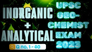 UPSC GEOCHEMIST 2023 PRELIMS PAPER SOLUTION ‖ INORGANIC amp ANALYTICAL Chemistry ‖ Detail Explanation [upl. by Annora]