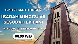 GPIB ZEBAOTH BOGOR  IBADAH MINGGU VII SESUDAH EPIFANI  Minggu 20 Februari 2022  0600 WIB [upl. by Hajar]