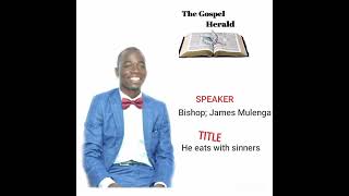 Elder James Mulenga he eats with sinners [upl. by Kaenel]