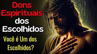 Descubra se Você Foi Escolhido Os 10 Dons Espirituais de Deus para Seus Escolhidos [upl. by Nylrahs]