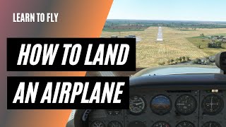 How to Land an Airplane  Landing a Cessna 172 [upl. by Yart861]