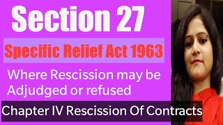 Section 27 SRA 1963 where Rescission may be adjudged or Refused Rescission of Contracts  Ch IV [upl. by Aihsital217]