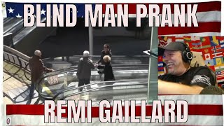 BLIND MAN PRANK REMI GAILLARD 😎  REACTION [upl. by Nnayelhsa186]