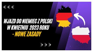 Wjazd do Niemiec z Polski w KWIETNIU 2023 roku – nowe zasady [upl. by Leirza]