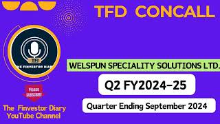 Welspun Speciality Solutions Limited  Investors Concall Q2 FY202425 tfdconcall [upl. by Nemzzaj]