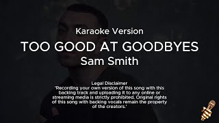 Sam Smith  Too Good At Goodbyes Karaoke Version [upl. by Dulcinea627]