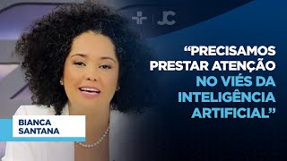 “O uso bem feito da inteligência artificial é sempre bem vindo” afirma Bianca Santana [upl. by Nylarej]