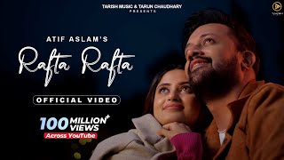 Rafta Rafta  Official Music Video  Raj Ranjodh  Atif Aslam Ft Sajal Ali  Tarish Music [upl. by Orin423]