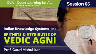 Epithets amp Attributes of Vedic Agni by Prof Gauri Mahulikar OLA 06 [upl. by Coheman159]