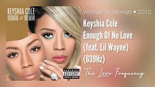 Keyshia Cole  Enough Of No Love feat Lil Wayne 639hz [upl. by Etnad]