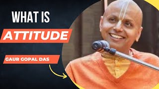 What is Attitude  Part 1 Gaur Gopal Das Motivational Speech motivation motivational gaurgopaldas [upl. by Ormand]