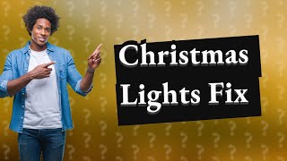 How do you fix Christmas lights half out without a tester [upl. by Ertsevlis]