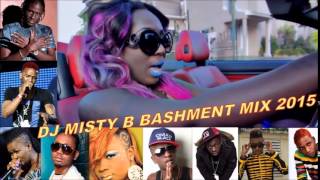 BASHMENT MIX 2015 DJ MISTY B [upl. by Gael87]