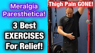 Meralgia Paresthetica 3 BEST EXERCISES Thigh Pain GONE  Dr Wil amp Dr K [upl. by Onofredo]