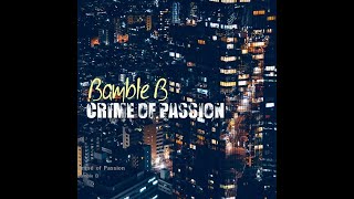 Bamble B  Crime of Passion extended version [upl. by Kalmick]