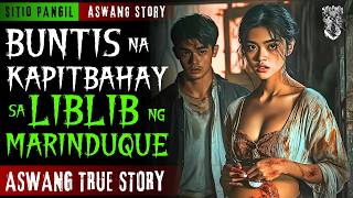 BUNTIS NA KAPITBAHAY SA LIBLIB NG MARINDUQUE  Kwentong Aswang  True Story [upl. by Laumas435]