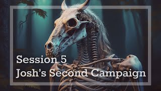 Joshs Second Campaign session 5 [upl. by Llemar]