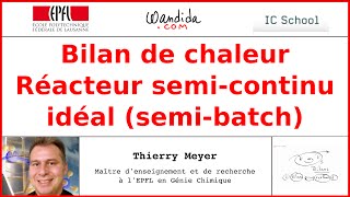 Bilan de chaleur — Réacteur semicontinu idéal  Thierry Meyer [upl. by Maxa]