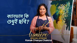 Lumière Special Episode with Kanak Chanpa Chakma [upl. by Aneleairam]