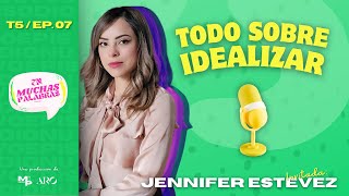 quotTodo sobre idealizarquot T5EP07 con Jennifer Estevez [upl. by Gnet]