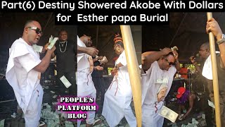 PART6 Destiny use dollars to spray akobeghian for esther papa burial [upl. by Orodisi]