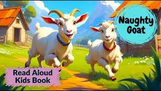 Naughty Goat  Read Aloud Kids Books Bedtime Stories for Babies Toddlers and Kids [upl. by Brig350]