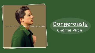 Charlie Puth  Dangerously [upl. by Tteltrab]