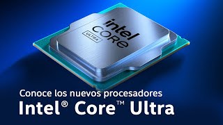 Conoce los nuevos procesadores Intel Core Ultra [upl. by Wailoo]