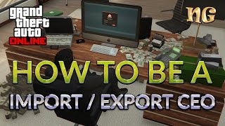 GTA V Online How to be an Import Export CEO [upl. by Gnouhp591]