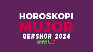 Horoskopi per muajin QERSHOR 2024 i detajuar per cdo shenje [upl. by Eddra]