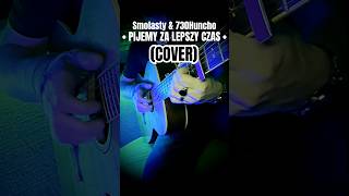 Pijemy Za Lepszy Czas  Smolasty amp 730Huncho  Cover na Gitarze shorts cover guitar smolasty [upl. by Ylrebmik]