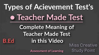 Teacher Made TestMeaningAssessment Of LearningTypes Of Acievement TestsBEdMiss Creative Study [upl. by Ahsekel]