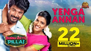 Yenga Annan Lyric Video  Namma Veettu Pillai  Sivakarthikeyan  Sun Pictures  Pandiraj  DImman [upl. by Thury]