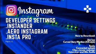 Developer Settings  Instander  Aero Insta  Insta Pro  iOS Instagram in Android  Part 1 [upl. by Dhar]