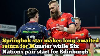 Springbok star makes longawaited return for Munster while Six Nations pair start for Edinburgh [upl. by Nirad]