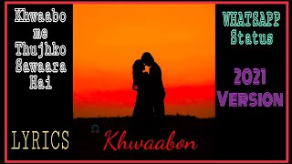 khwabo me tujhko sawara hai song  💫Status💫 With Lyrics  download  New Version ❤️❤️ [upl. by Armilda]